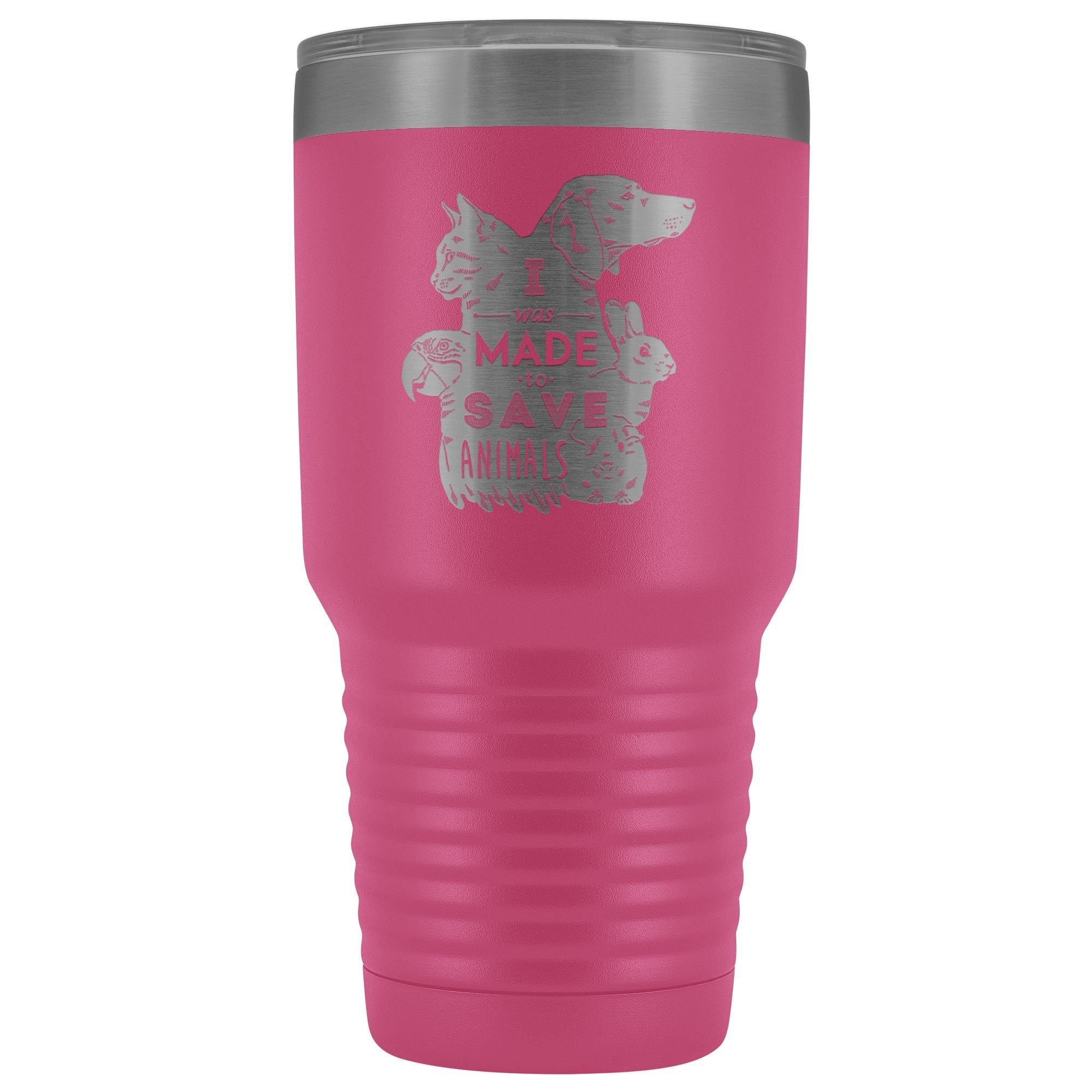 I was made to save animals 30oz Vacuum Tumbler
