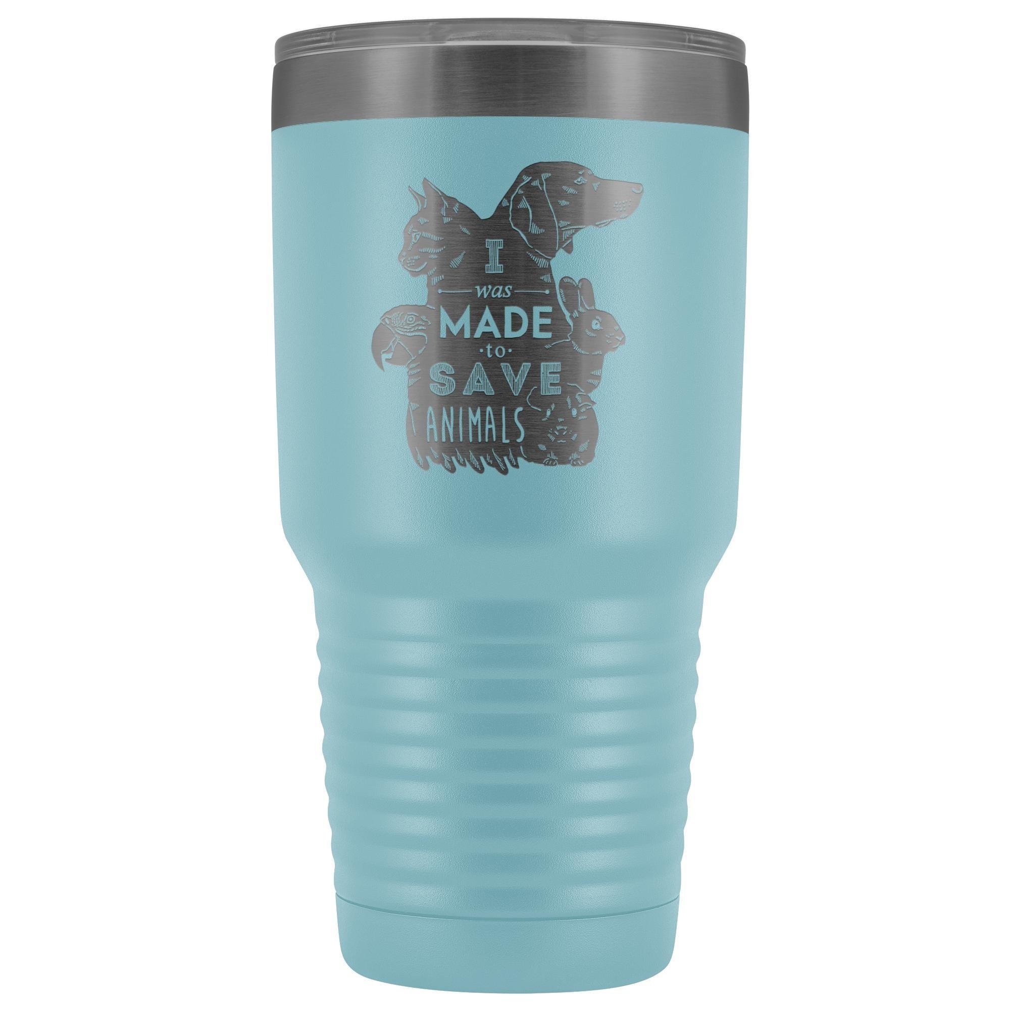 I was made to save animals 30oz Vacuum Tumbler