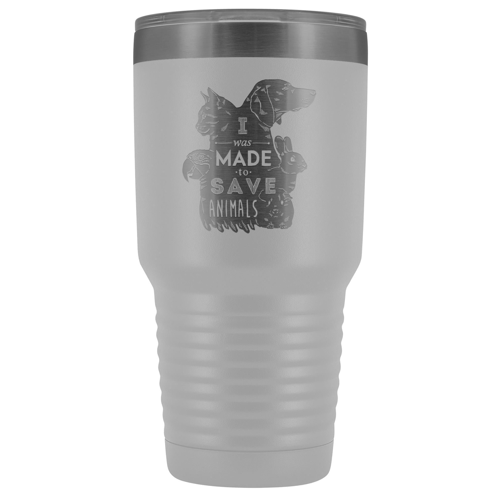 I was made to save animals 30oz Vacuum Tumbler