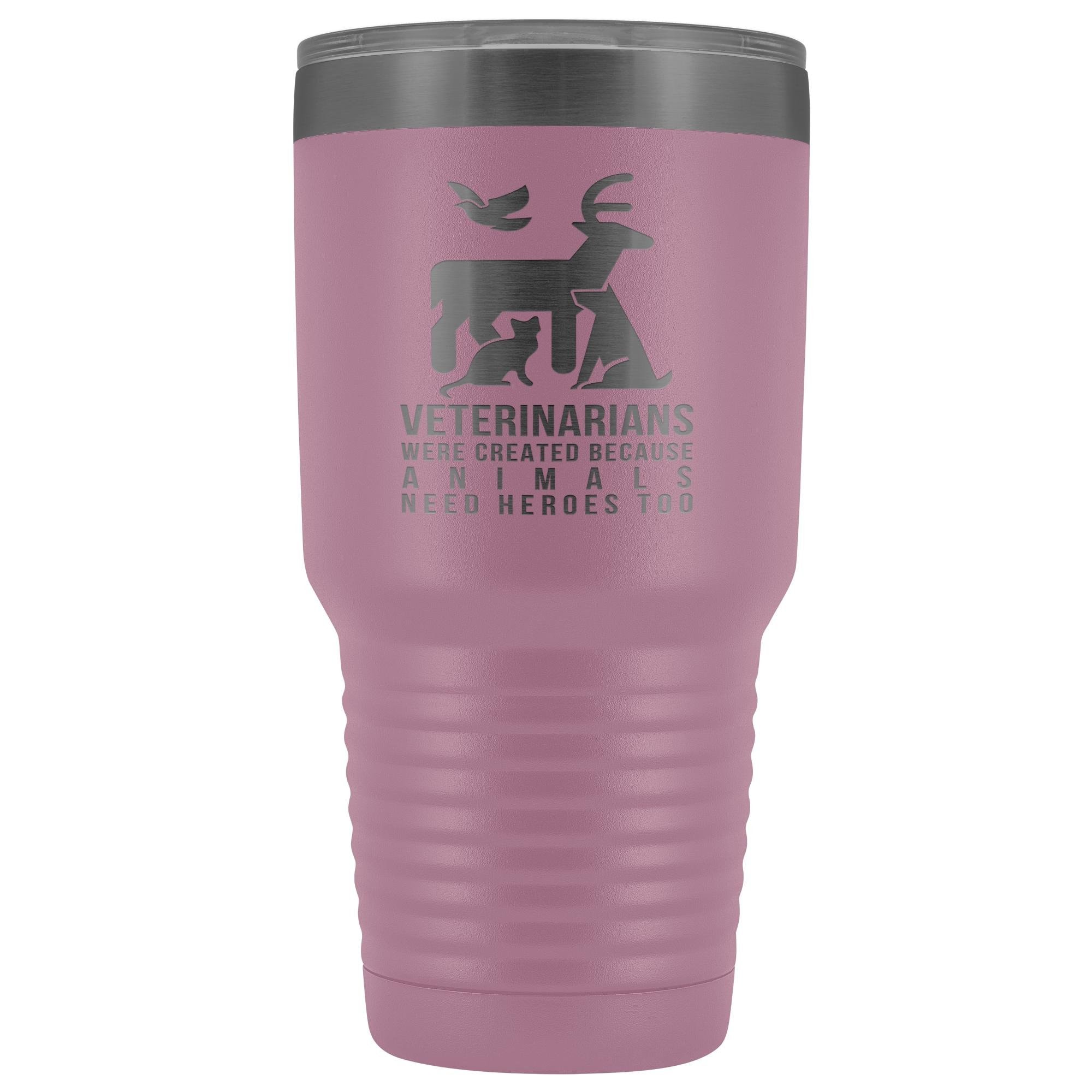 Veterinarians were created because animals need heroes too 30oz Vacuum Tumbler