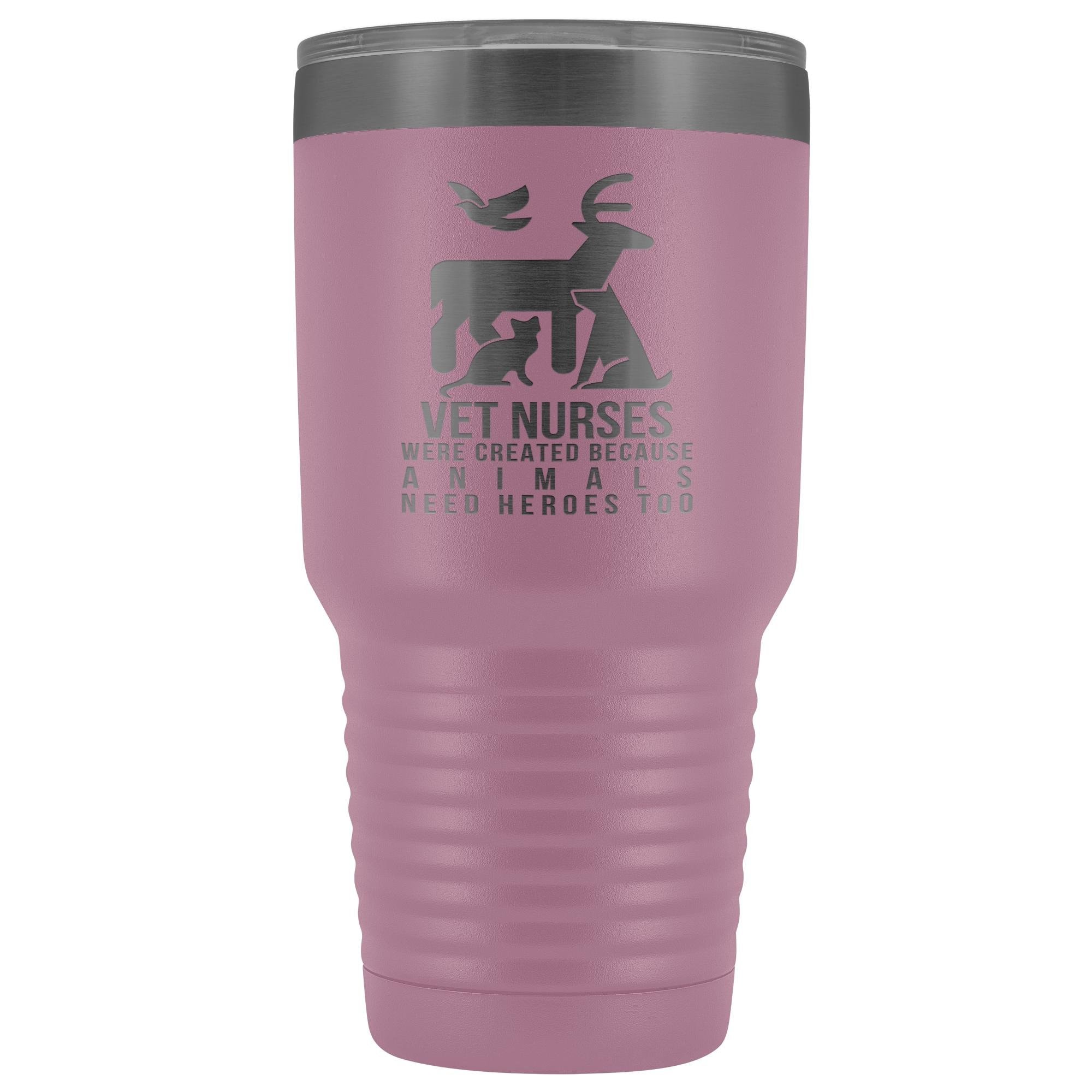 Vet nurses were created because animals need heroes too 30oz Vacuum Tumbler