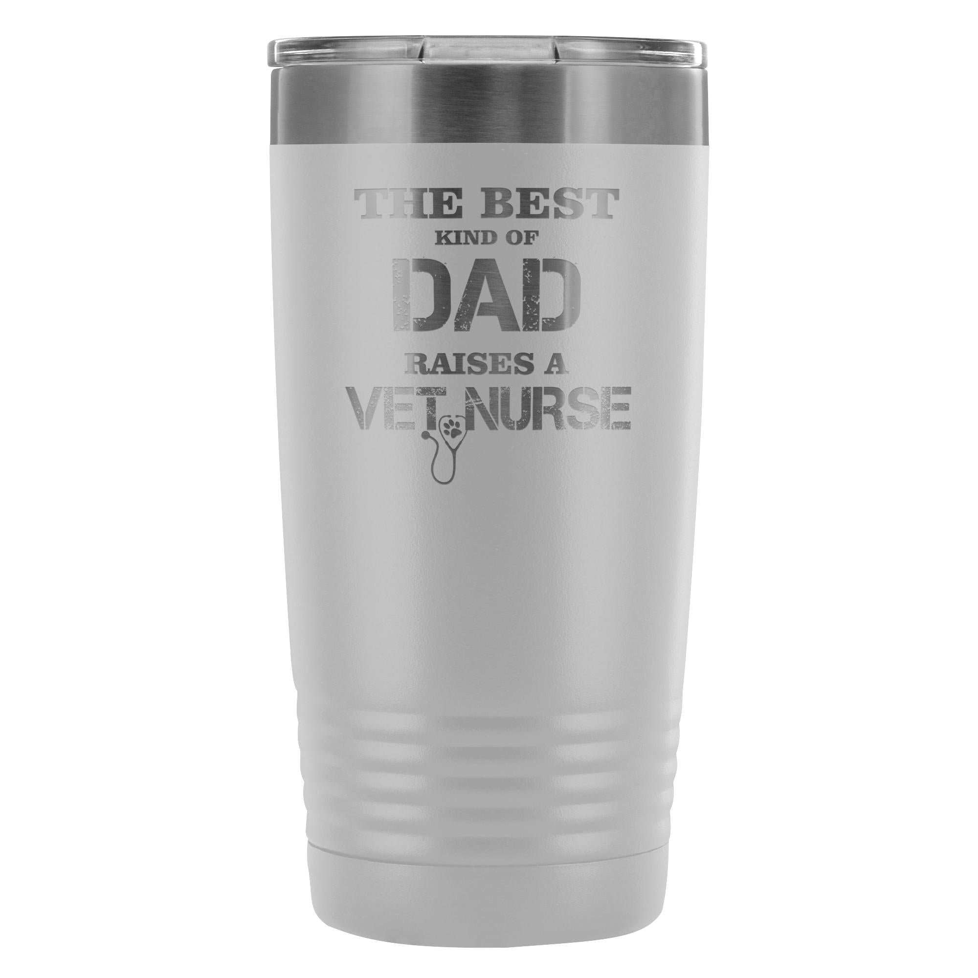 Vet Nurse- The best kind of Dad raises a Vet Nurse 20oz Vacuum Tumbler
