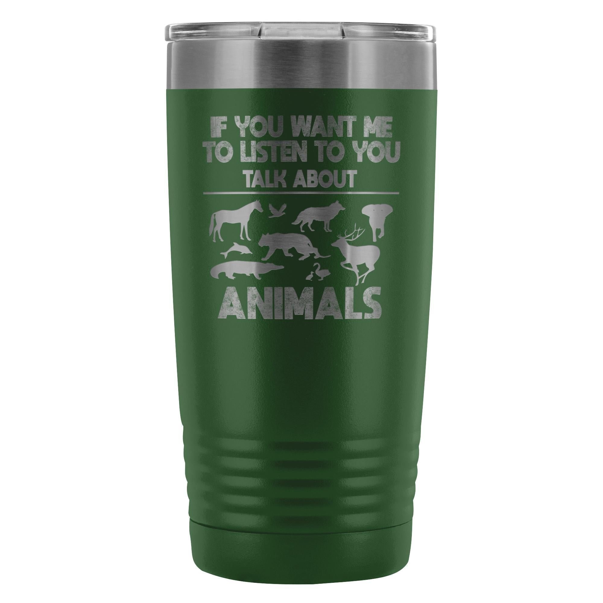 Veterinary- If you want me to listen to you 20oz Vacuum Tumbler