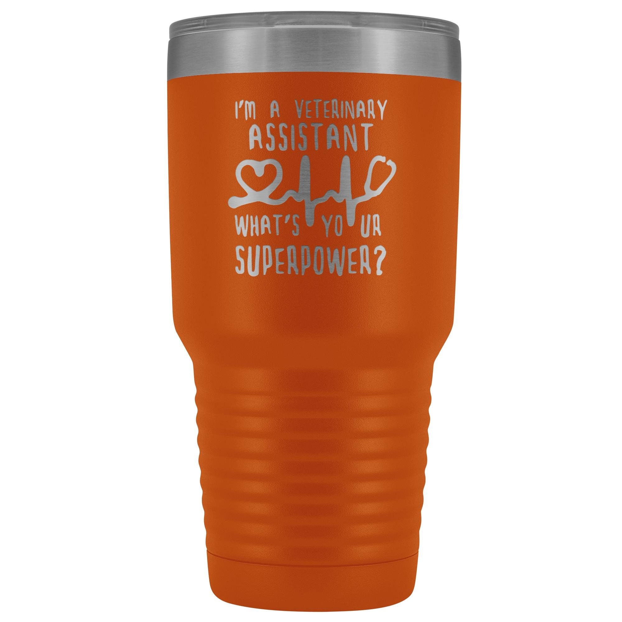 I'm a veterinary assistant, what's your superpower? 30oz Vacuum Tumbler