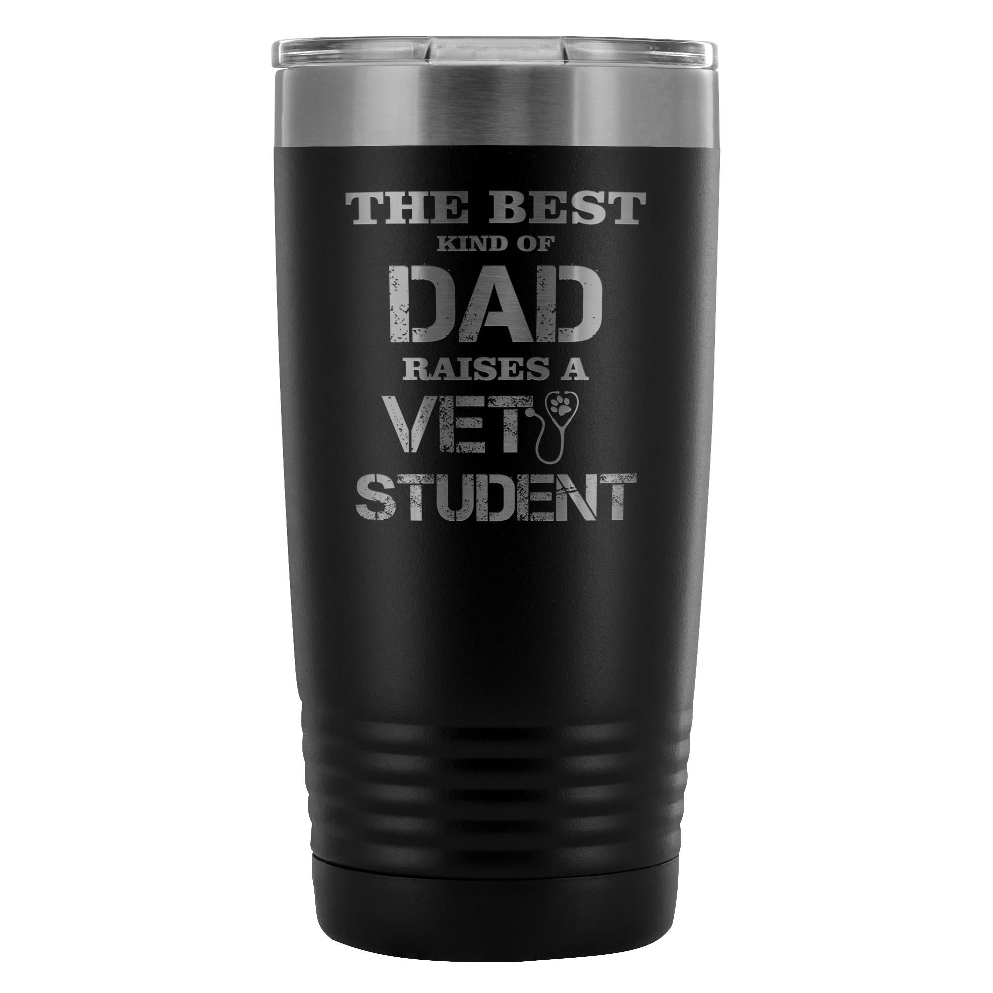 Vet Student- The best kind of Dad raises a Vet Student 20oz Vacuum Tumbler