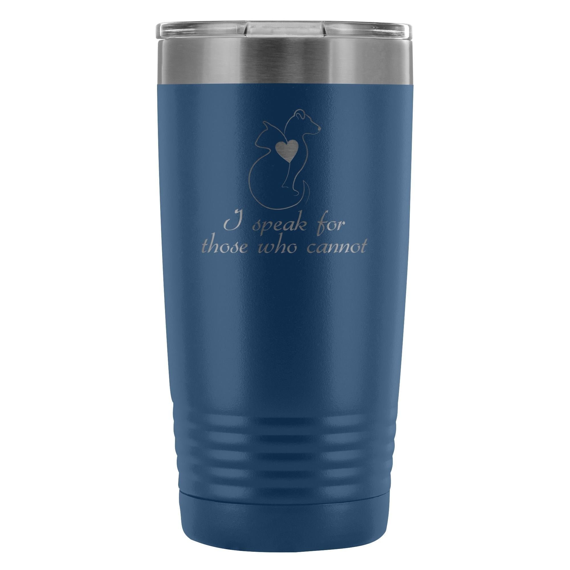 I speak for those who cannot 20oz Vacuum Tumbler