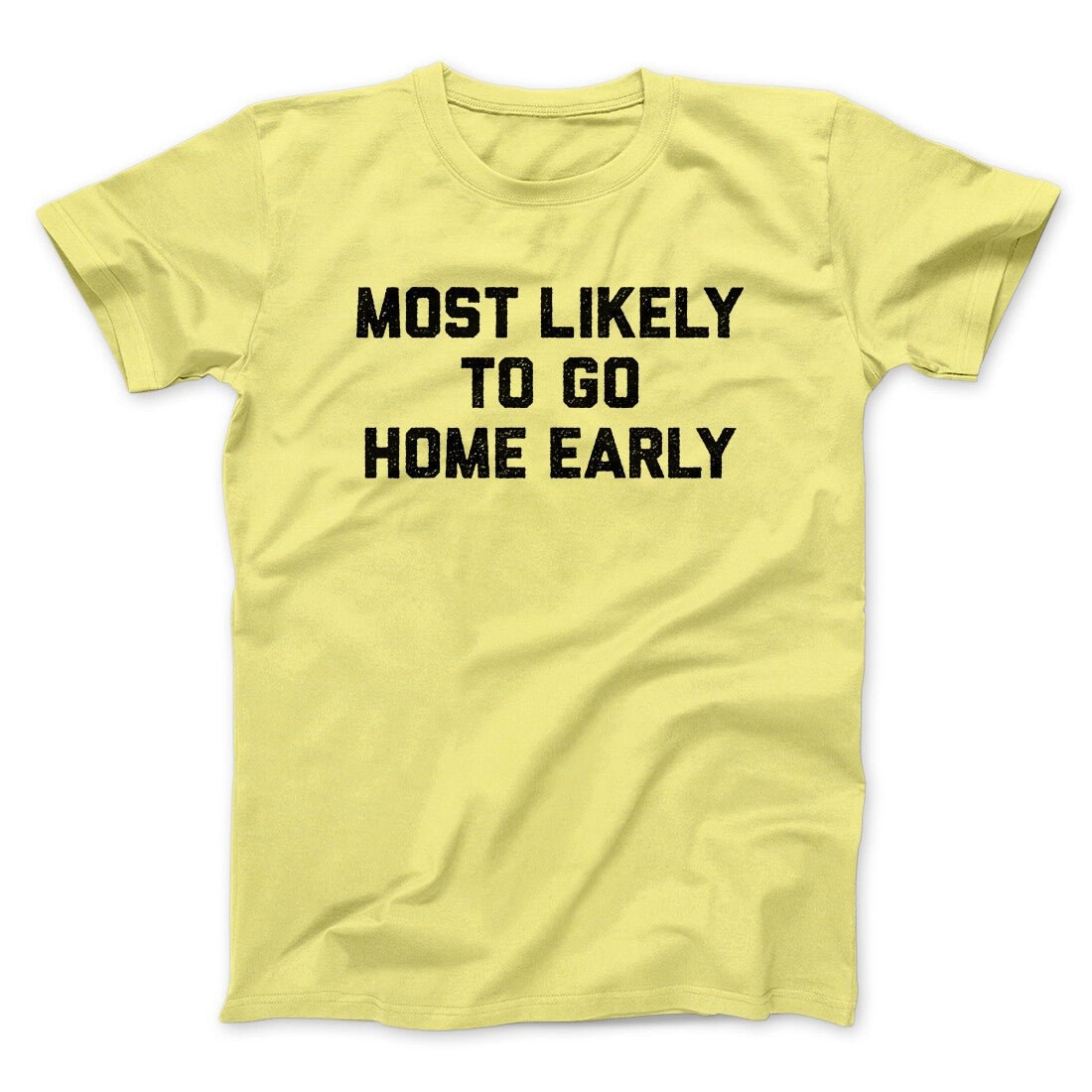 Most Likely To Leave Early Funny Unisex T-Shirt
