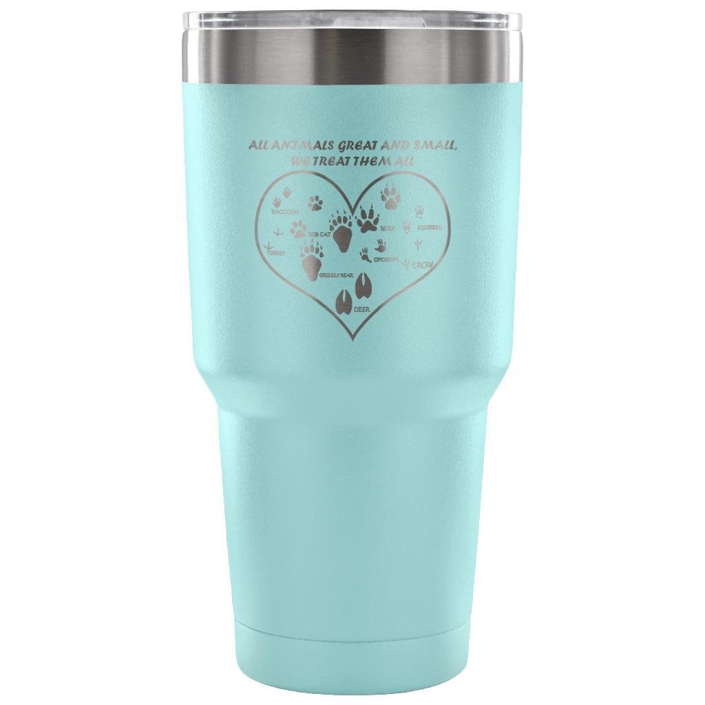 All animals great and small, we treat them all 30oz Vacuum Tumbler
