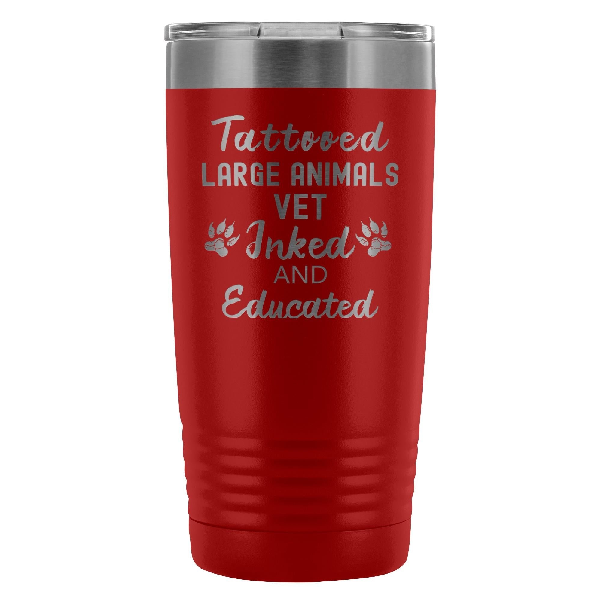 Large Animal Vet- Tattooed, Inked and Educated 20oz Vacuum Tumbler
