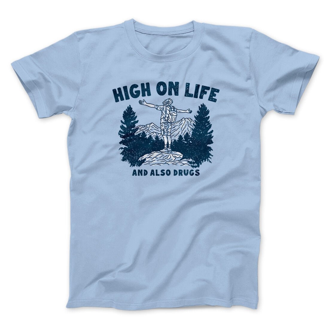 High On Life And Also Drugs Unisex T-Shirt - Cotton Poly Blend, Printed in USA