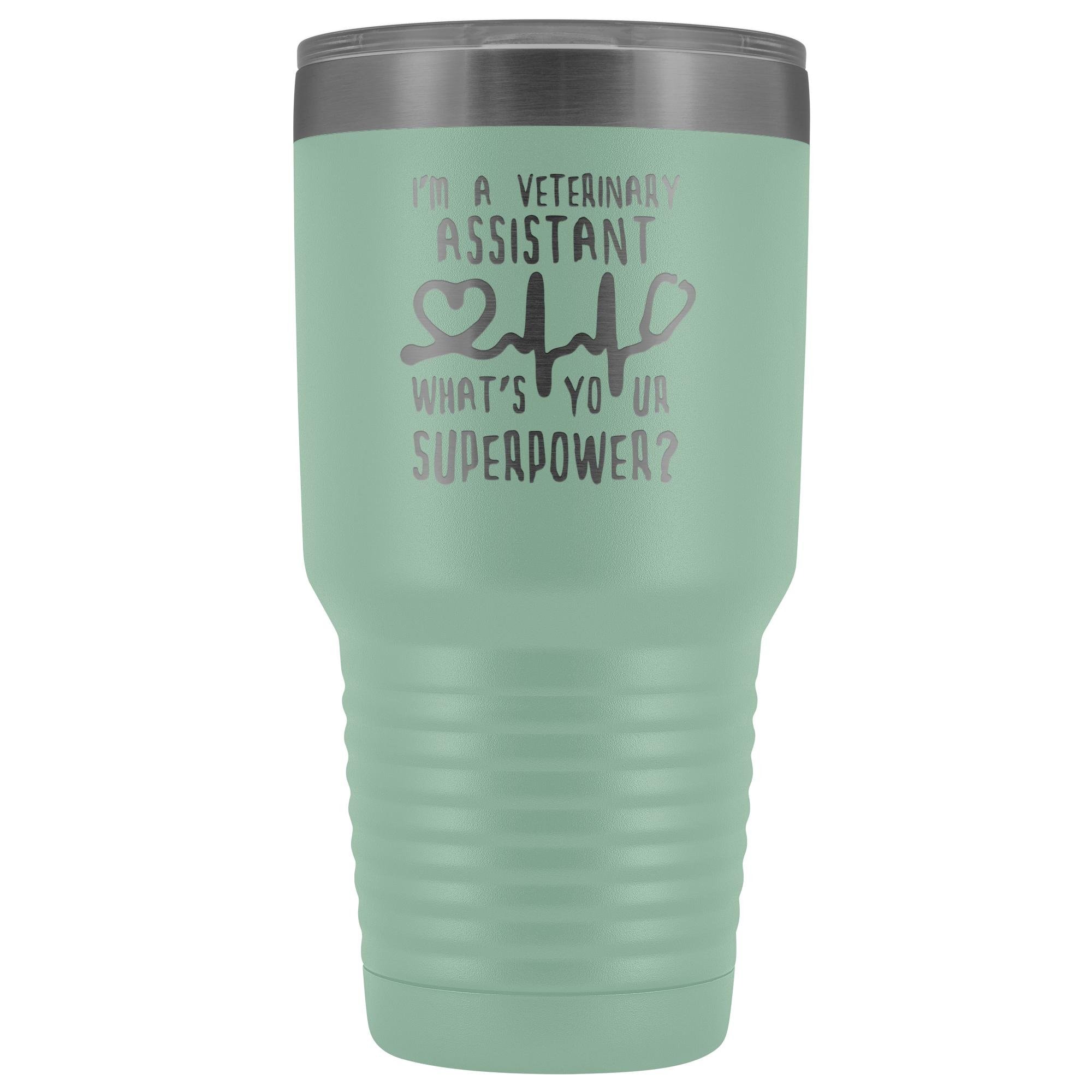 I'm a veterinary assistant, what's your superpower? 30oz Vacuum Tumbler
